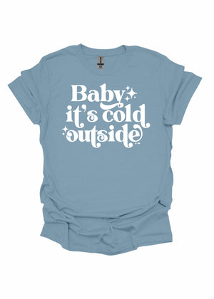 Baby it's Cold Outside Graphic Tee- Black Friday Sale- (BF1020)