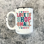 Love to Shop Small Custom Boutique Distressed 15oz Mug (DM1012)