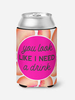 You Look Like I Need a Drink Can Insulator (CC1040)