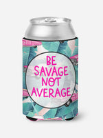 Be Savage not Average Can Insulator (CC1043)