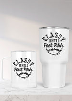 Classy until First Pitch Metal Drinkware (BBALLDW1030)