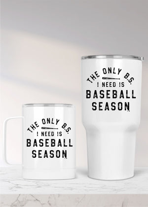 The Only BS I need is Baseball Season Metal Drinkware (BBALLDW1031)