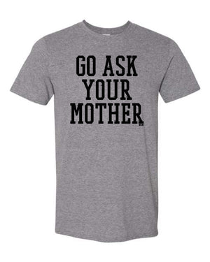 Ask Your Mother Father's Day Tee (DAD2006-TEE)