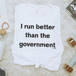 I Run better than the Government Muscle Tank (FITNESS1009)