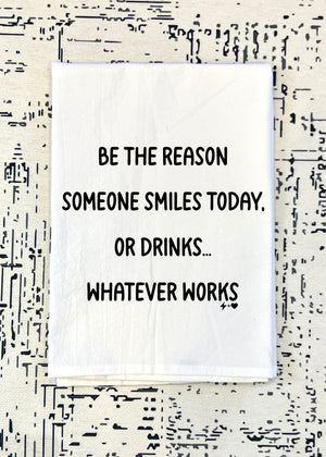 Be the reason Someone Smiles Flour Sack Tea Towel (FSTT1009)