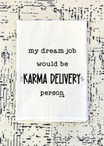 Karma Delivery Person Flour Sack Tea Towel (FSTT1012)