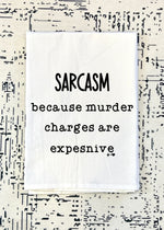 Murder Charges are Expensive Flour Sack Tea Towel (FSTT1013)