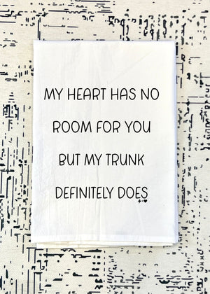 My heart has no room for you Flour Sack Tea Towel (FSTT1016)