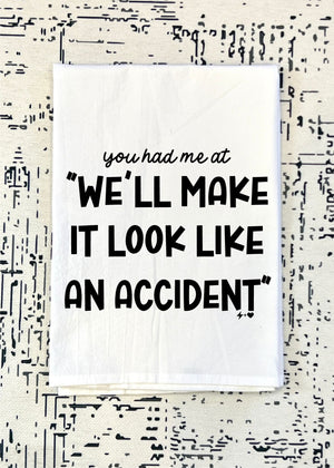 
            
                Load image into Gallery viewer, We&amp;#39;ll make it look like an accident Flour Sack Tea Towel (FSTT1018)
            
        
