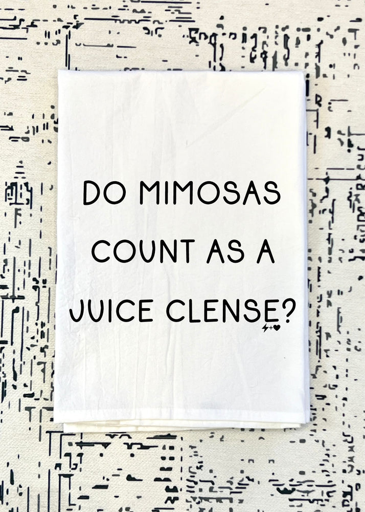 Do Mimosas count as a Juice Clense Flour Sack Tea Towel (FSTT1030)