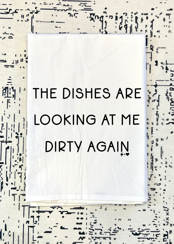 The Dishes are looking at me Dirty Flour Sack Tea Towel (FSTT1033)