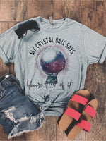 My Crystal Ball Says (HALLOWEEN1001-TEE)